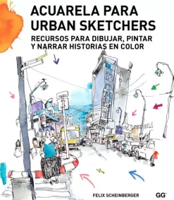 Acuarela para urban sketchers Recursos para dibujar, pintar y narrar historias en color
