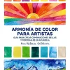 Armonía de Color para Artistas guía para crear combinaciones bellas y personales en acuarela