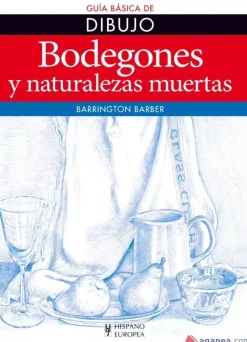 Bodegones y naturalezas muertas guía básica de dibujo