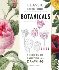 Classic Sketchbook Botanicals Secrets of observational drawing
