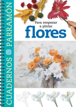 Cuadernos Para empezar a pintar flores