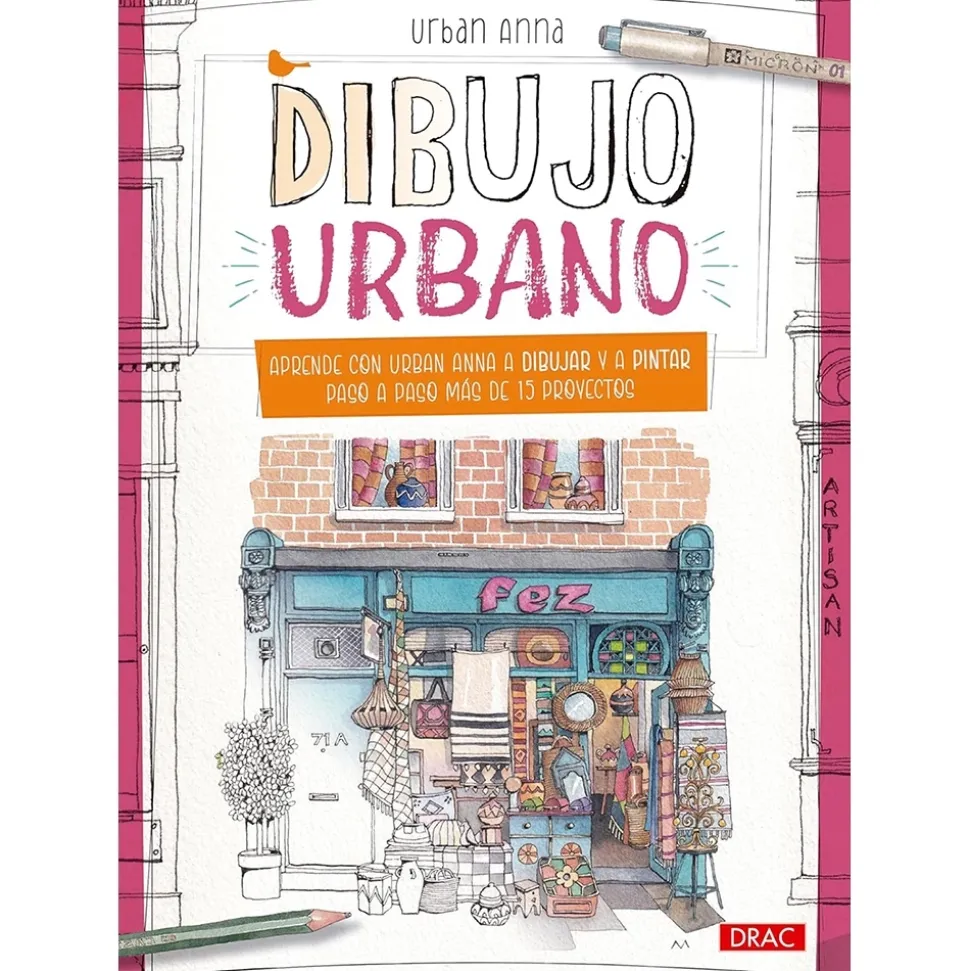 Dibujo urbano Aprende con Urban Anna a dibujar y a pintar paso a paso más de 15 proyectos