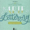 El arte del lettering ideas y ejercicios paso a paso para aprender a dibujar letras bonitas