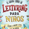 El Gran Libro del Lettering para Niños