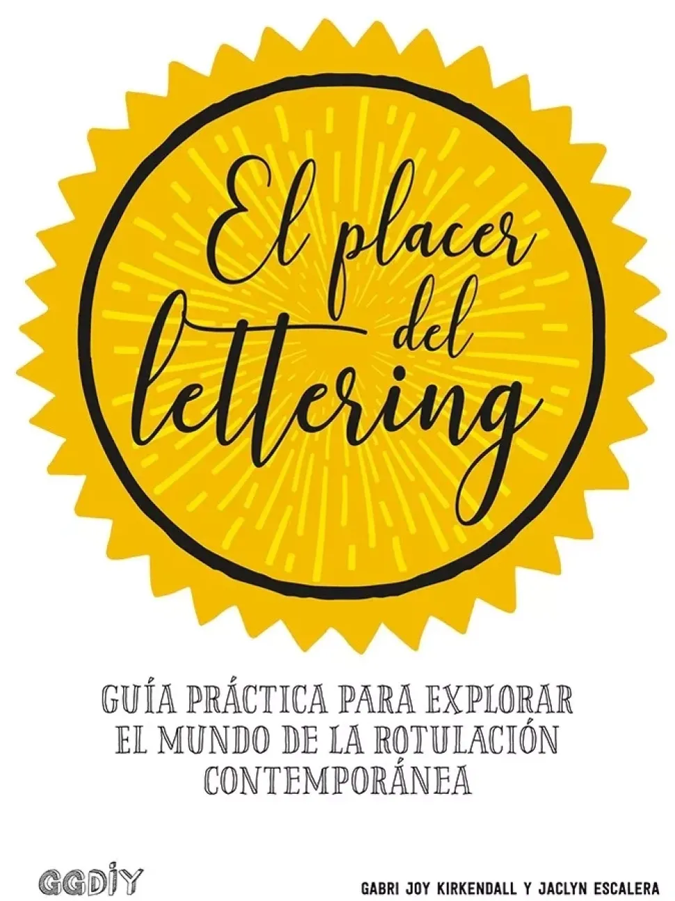 El placer del lettering guía práctica para explorar el mundo de la rotulación contemporánea