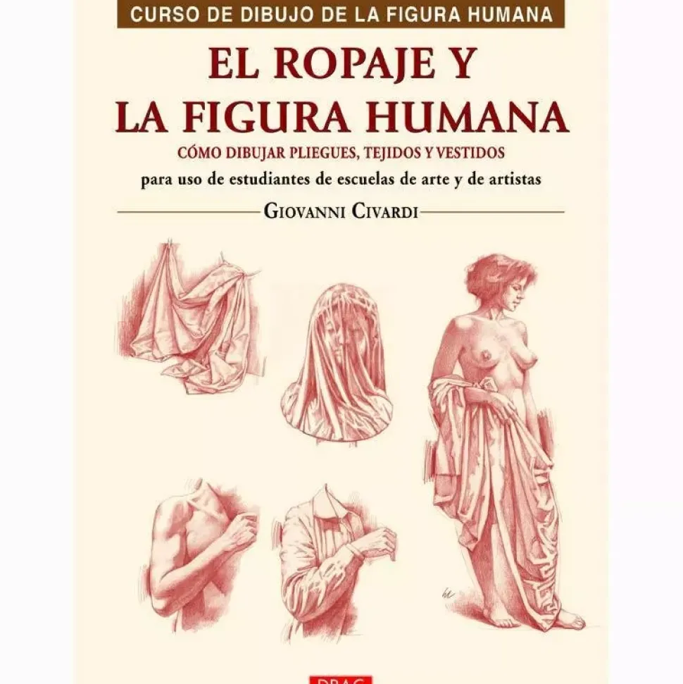 El Ropaje y la Figura Humana Cómo dibujar pliegues, tejidos y vestidos