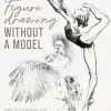 Figure Drawing without a Model Anatomy movement and character expression from memory and imagination