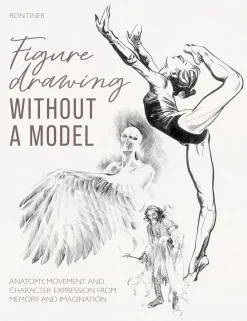 Figure Drawing without a Model Anatomy movement and character expression from memory and imagination