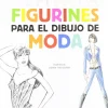 Figurines para el dibujo de moda 2a edición