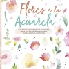Flores a la acuarela Guía básica para pintar flores en sencillos pasos