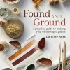 Found and Ground A Practical Guide to Making Your Own Foraged Paints