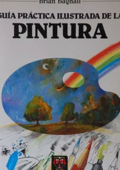 Guía práctica ilustrada de la pintura
