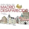 Guía Visual del Madrid Desaparecido