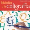 Iniciación a la caligrafía para aprender el arte de la bella escritura