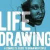 Life Drawing A Complete Guide to Drawing People