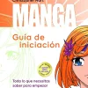 Manga Guía de Iniciación Todo lo que necesitas saber para empezar a dibujar manga
