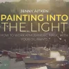 Painting into the Light How to work atmospheric magic with your oil paints