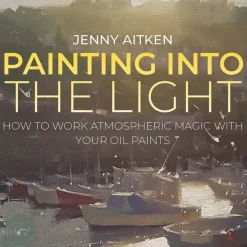 Painting into the Light How to work atmospheric magic with your oil paints