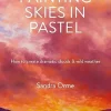 Painting Skies in Pastel Creating dramatic clouds and atmospheric skyscapes