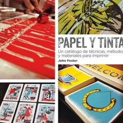 Papel y tinta un catálogo de técnicas, métodos y materiales para imprimir