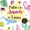 Pintar a la acuarela en 5 pasos
