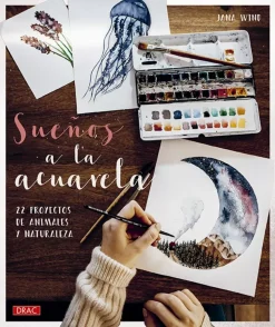 Sueños a la Acuarela 22 proyectos de animales y naturaleza