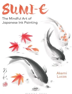 Sumi-e The mindful art of japanese ink painting