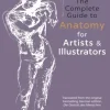 The Complete Guide to Anatomy for Artists and Illustrators