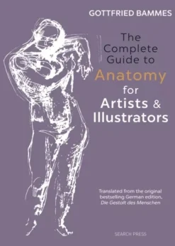 The Complete Guide to Anatomy for Artists and Illustrators
