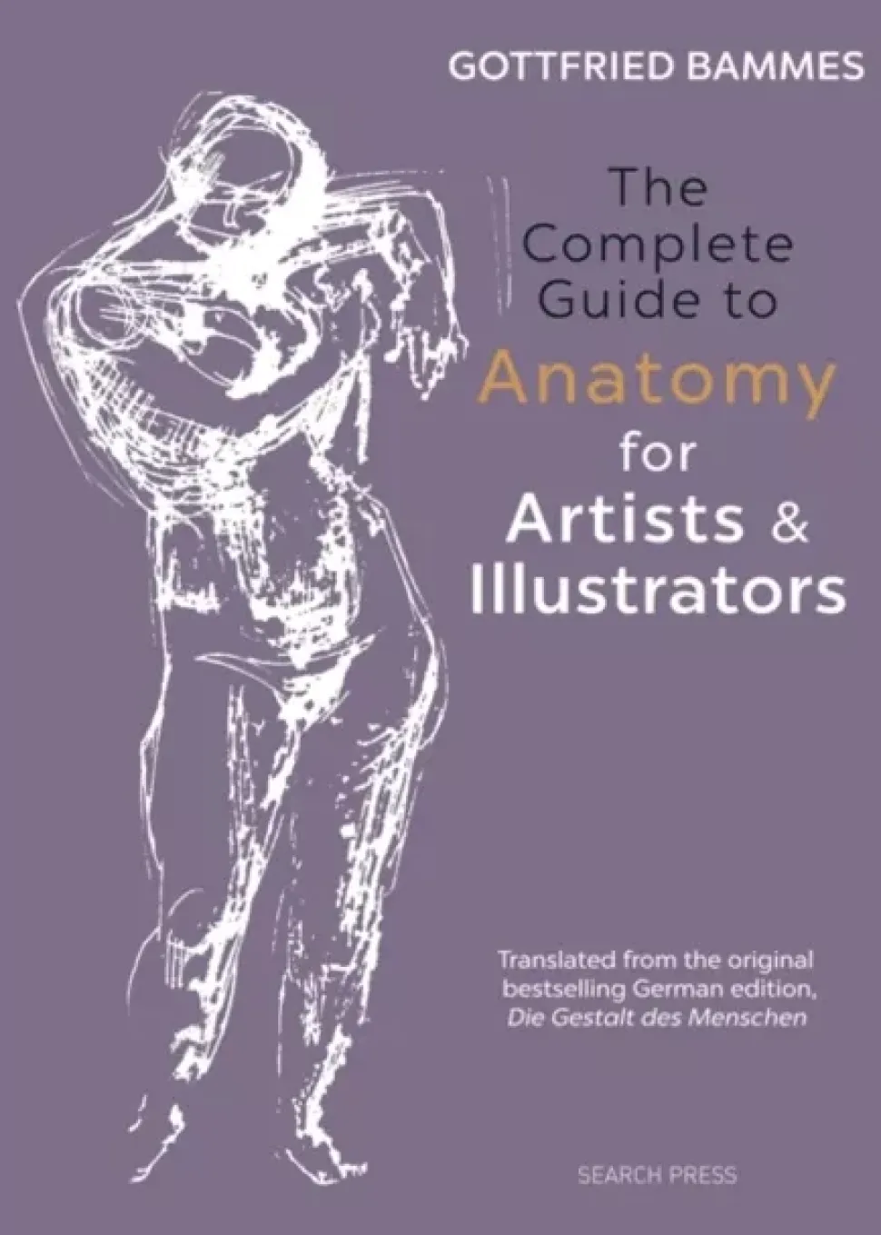 The Complete Guide to Anatomy for Artists and Illustrators